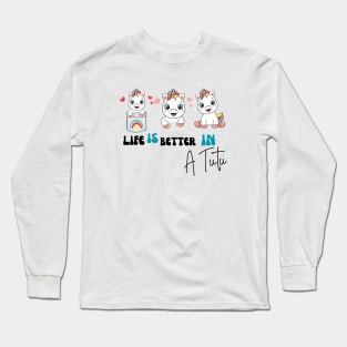 Life is better in a tutu unicorn Long Sleeve T-Shirt